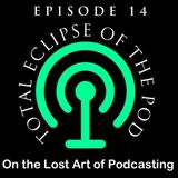 Episode 14 - Total Eclipse of the Pod