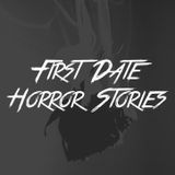 First Date Horror Stories