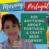 Ask ANYTHING about Portugal & Craft Beer Corner! on Good Morning Portugal!