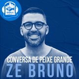 Zé Bruno | Conversa de peixe grande