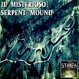 IL MISTERIOSO SERPENT MOUND (Stanza 1408 Podcast)