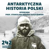 #242 Polacy na Antarktydzie | założyciel stacji Arctowskiego – prof. Stanisław Rakusa-Suszczewski