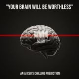"Your Brain Will Be Worthless": An AI CEO's Chilling Prediction
