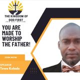 YOU ARE MADE TO WORSHIP THE FATHER!