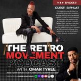 THE RETRO MOVEMENT with Omar Tyree | Episode 9  | Special Guest: B PHLAT