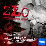 Artur Foltyn i Dariusz Mioduski - Zabójstwo Anny Dybowskiej. ZŁO - Zbrodnia Łowca Ofiara