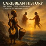 CARIBBEAN HISTORY: The Hidden Connections Between Caribbean and African Cultures