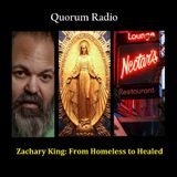 QUORUM RADIO: Zachary King on Beating Homelessness & Meeting Mary and Jesus in Vermont
