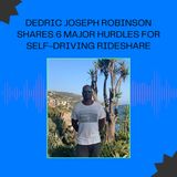 Dedric Joseph Robinson Shares 6 Major Hurdles for Self-Driving Rideshare