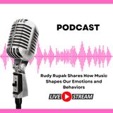 Rudy Rupak Shares How Music Shapes Our Emotions and Behaviors