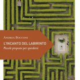 Andrea Bocconi "L'incanto del labirinto"