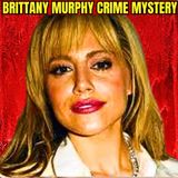Britney Murphy Crime Mystery | True Crime Documentary