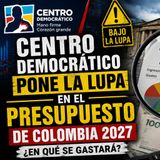 Centro Democrático pone la lupa en el Presupuesto de Colombia 2027: ¿en qué se gastará?