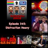 Episode 345: Distraction Heavy (Special Guest: Rich Fann)