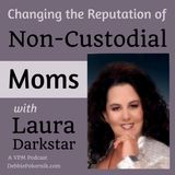 Changing the Reputation of Non-Custodial Moms with Laura Darkstar