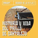 EP 3 - Historia y Vida del trillo de Cantalejo
