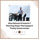 Alaa Daloussi Presents 7 Planning Steps That Support Timely Construction