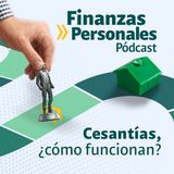 Finanzas Personales: ¿Cómo funcionan las cesantías y para qué sirven?