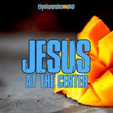 Episode 70 - Jesus At The Center