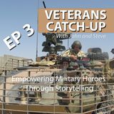 Veterans Catch Up Ep 3: Empowering Military Heroes Through Storytelling and Entrepreneurship
