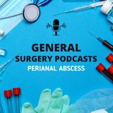 Understanding Perianal Abscess: Causes, Symptoms, and Treatment Options