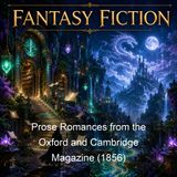 Prose Romances from the Oxford and Cambridge Magazine 1856 - William Morris