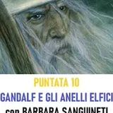 Ep.10 - Gandalf e gli Anelli Elfici