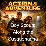 Boy Scouts Along the Susquehanna - St George Henry Rathborne