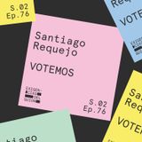 76. Santiago Requejo | Votemos