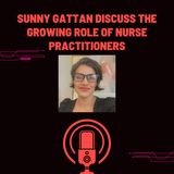 Sunny Gattan Discuss the Growing Role of Nurse Practitioners