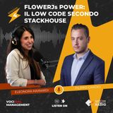 Voci dal Management 3 - Episodio 4:  FlowerJs Power. Il low-code secondo Stackhouse. Intervista a Filippo Candio