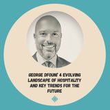 George Dfouni’ 4 Evolving Landscape of Hospitality and Key Trends for the Future