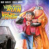 Long Road to Ruin: Back to the Future