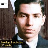 Drug Lords:  Lucky Luciano (1° parte)