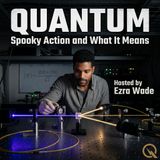 Quantum - Venture beyond the observable with Ezra Wade