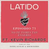Latido Podcast - Episodio 73 - No Te Tomes Tan Enserio Ft. Kevin Richards