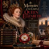 Memoirs of the Court of Queen Elizabeth by Lucy Aikin | Tudor England, Elizabeth I, Royal Intrigue & History Part 2