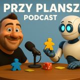 AI przy Planszy Podcast #2 – Mechaniki planszowe: od worker placement do legacy