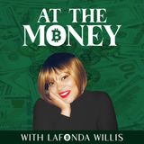 Introducing At The Money™ with LaFonda Willis