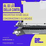 Prospettive future sulla conservazione e gli archivi