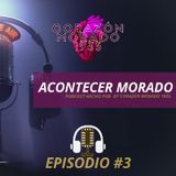 ACONTECER MORADO PODCAST #3
