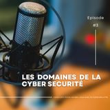 #Episode3 : Les domaines de la cyber securité