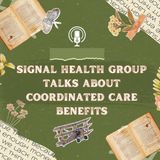 Signal Health Group Talks About Coordinated Care Benefits