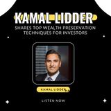 Kamal Lidder Shares Top Wealth Preservation Techniques for Investors