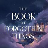 The Book of Forgotten Things - A Magical Bedtime Story for Grownups