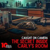 Caught On Camera: The Secret Inside Carly's Room