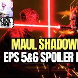 Mando & Grogu New Footage and Planned Big Event, Maul Shadow Lord Eps 5 & 6 Review