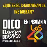 Qué es el Shadowban de Instagram? - Dico el De Redes en Insomnia de Los 40