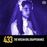 433 - The Vatican Girl Disappearance