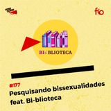 #177 HORA QUEER – PESQUISANDO BISSEXUALIDADES FEAT. BI-BLIOTECA